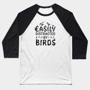 Easily Distracted By Birds Baseball T-Shirt